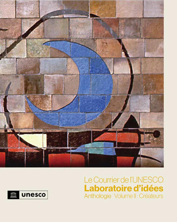 UNESCO Courier Transforming Ideas, Selected articles UNESCO Publishing Volume 2: Creators